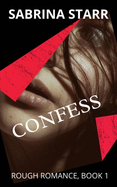 Confess, Rough Romance Book 1