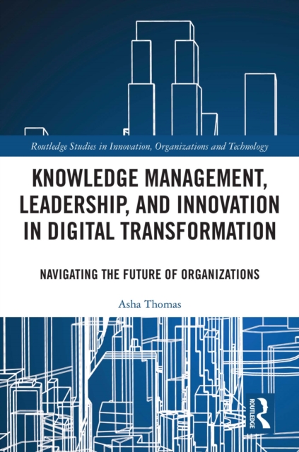 Knowledge Management, Leadership, and Innovation in Digital Transformation