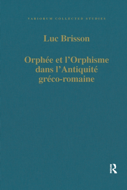 Orphee et l'Orphisme dans l'Antiquite greco-romaine