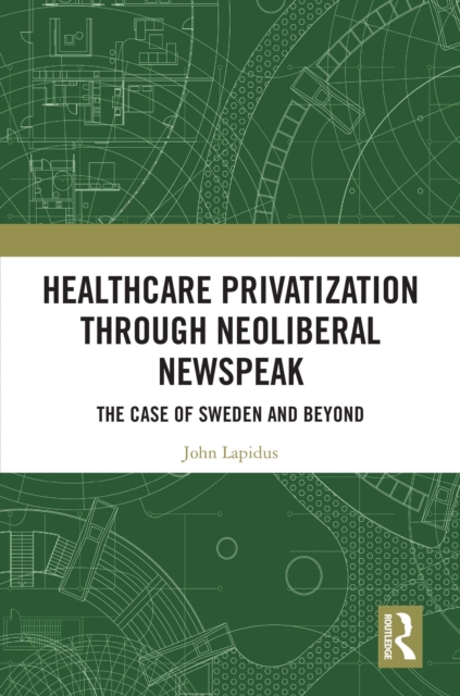 Healthcare Privatization through Neoliberal Newspeak