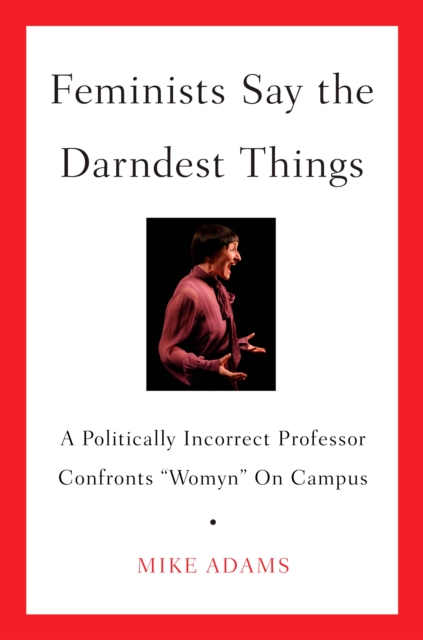 Feminists Say the Darndest Things