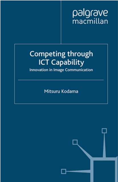 Competing through ICT Capability