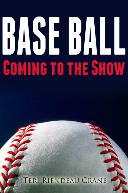 Base Ball: Coming to the Show