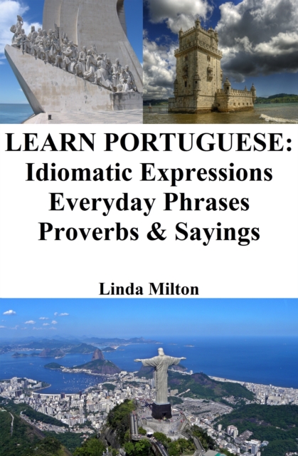 Learn Portuguese: Idiomatic Expressions - Everyday Phrases - Proverbs & Sayings