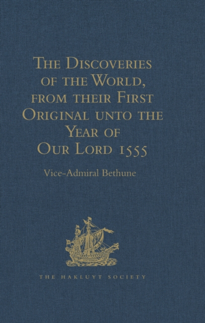 Discoveries of the World, from their First Original unto the Year of Our Lord 1555, by Antonio Galvano, governor of Ternate