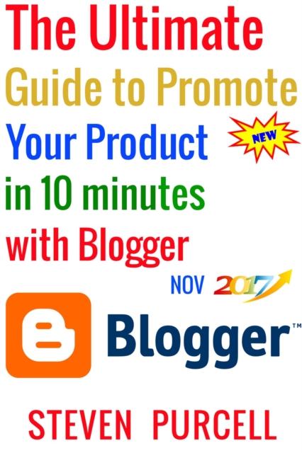 Ultimate Guide to Promote Your Product in 10 Minutes with Blogger