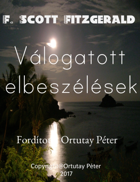 F. Scott Fitzgerald Valogatott elbeszelesek Forditotta Ortutay Peter