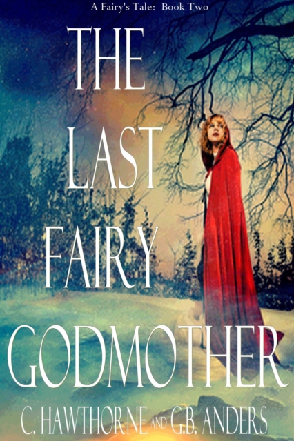 Last Fairy Godmother (A Fairy's Tale, Book 2)
