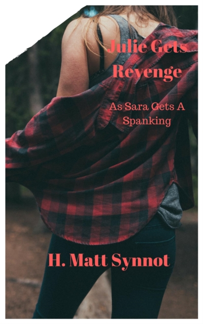 Julie Gets Revenge -  As Sara Gets A Spanking