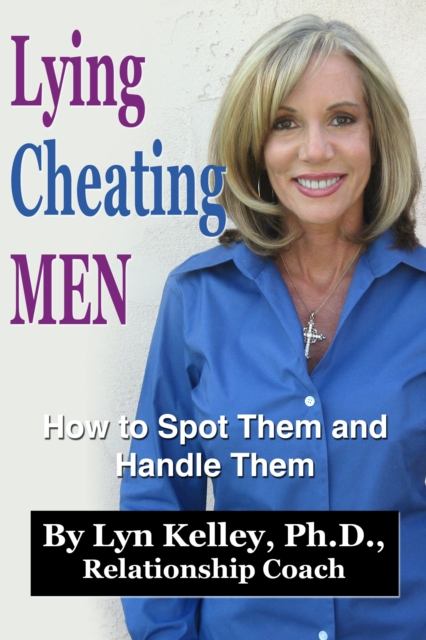 Lying, Cheating Men: How to Spot Them and Handle Them