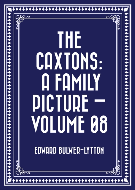 Caxtons: A Family Picture - Volume 08