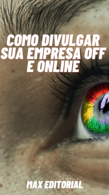 Como Divulgar sua Empresa Off e Online
