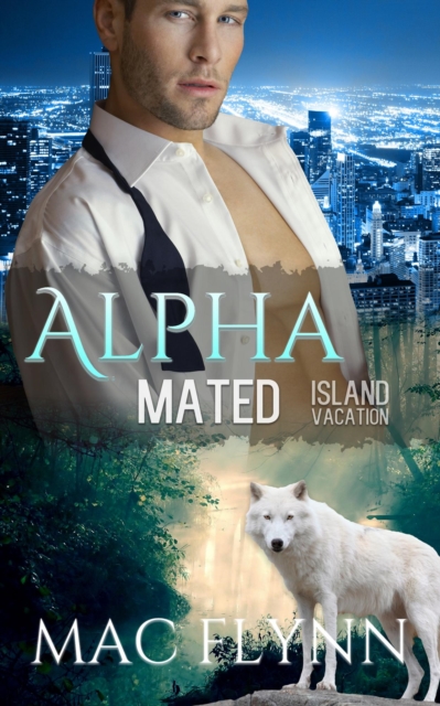 Island Vacation: Alpha Mated #2 (Alpha Billionaire Werewolf Shifter Romance)