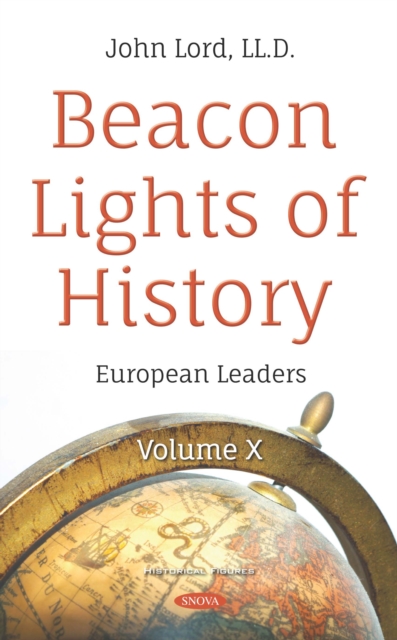 Beacon Lights of History. Volume X: European Leaders