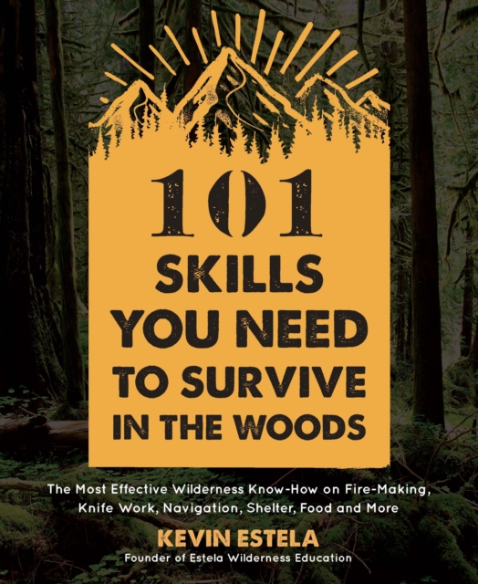 101 Skills You Need to Survive in the Woods