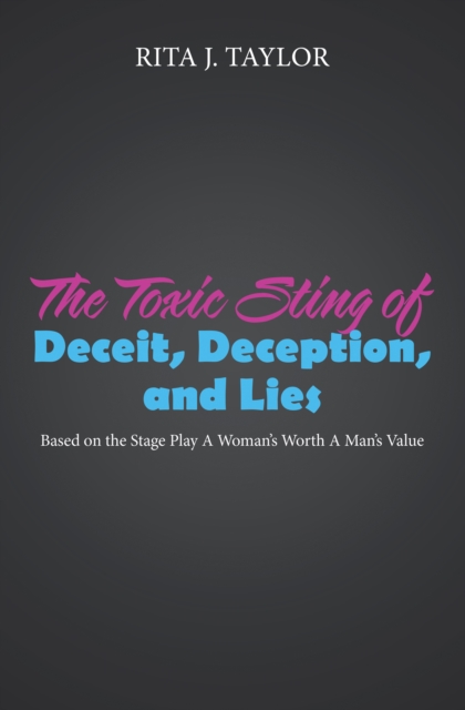 Toxic Sting of Deceit, Deception, and Lies