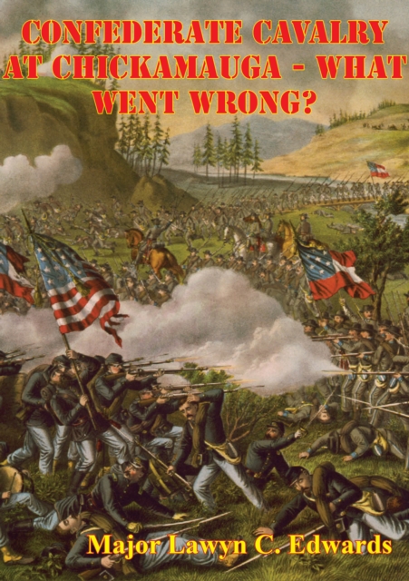 Confederate Cavalry At Chickamauga - What Went Wrong?