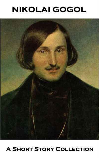 Nikolai Gogol - A Short Story Collection