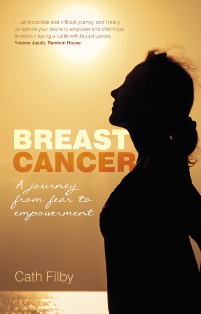 Breast Cancer : A Journey From Fear to Empowerment