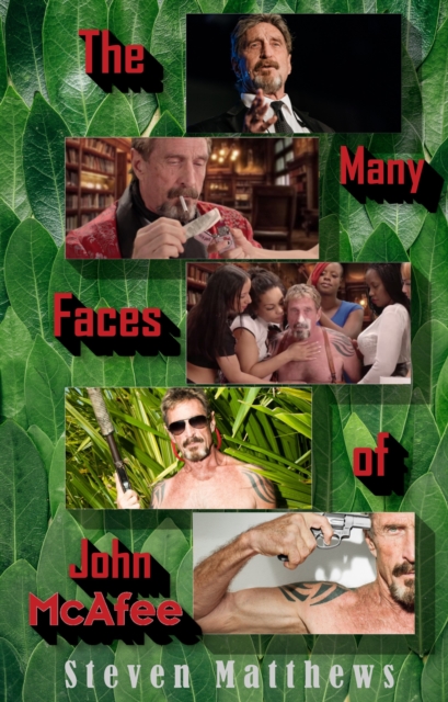 Many Faces of John McAfee