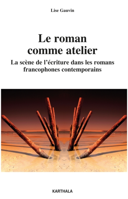 Le roman comme atelier