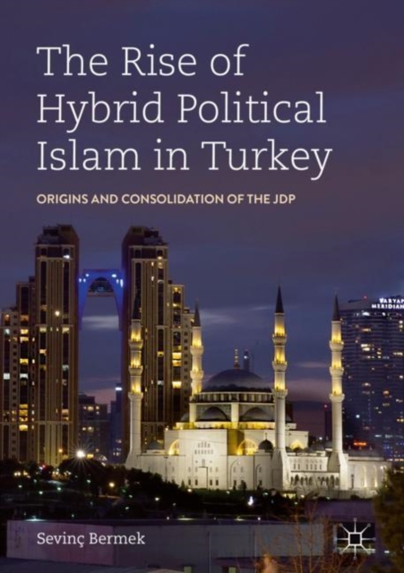 Rise of Hybrid Political Islam in Turkey