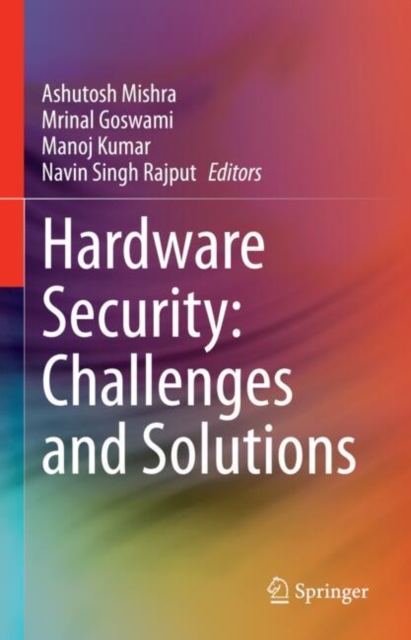 Hardware Security: Challenges and Solutions