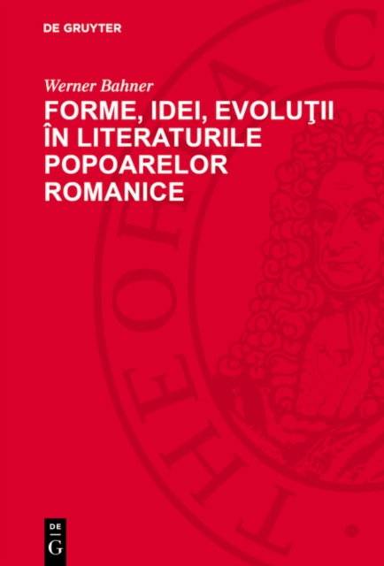 Forme, idei, evoluţii în literaturile popoarelor romanice