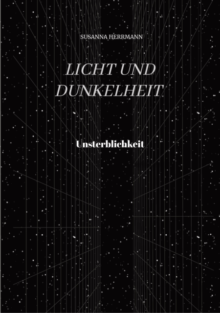 Licht und Dunkelheit - Unsterblichkeit -