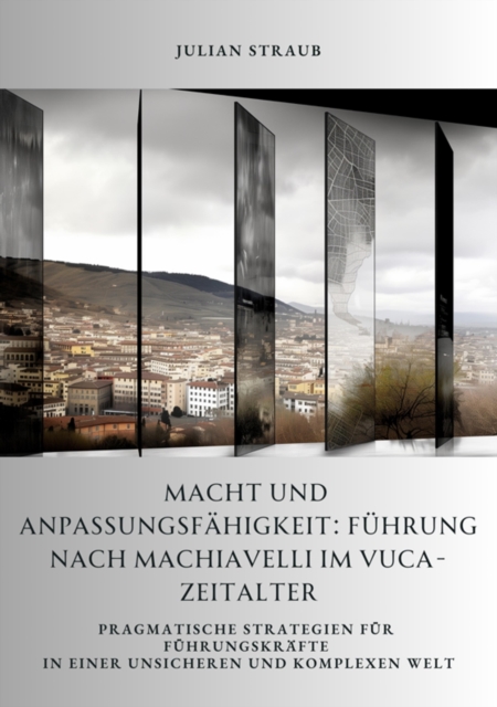 Macht und Anpassungsfähigkeit: Führung nach Machiavelli im VUCA-Zeitalter