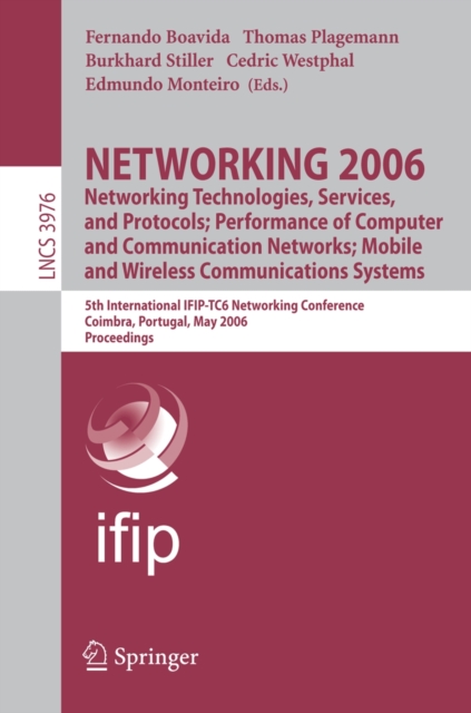 NETWORKING 2006. Networking Technologies, Services, Protocols; Performance of Computer and Communication Networks; Mobile and Wireless Communications Systems