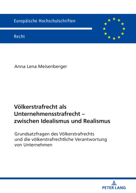 Voelkerstrafrecht als Unternehmensstrafrecht – zwischen Idealismus und Realismus