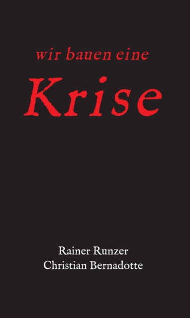 Wir bauen eine Krise