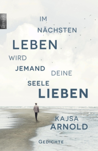 Im nächsten Leben wird jemand deine Seele lieben