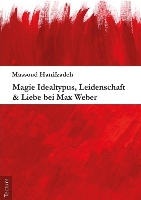 Magie Idealtypus, Leidenschaft & Liebe bei Max Weber