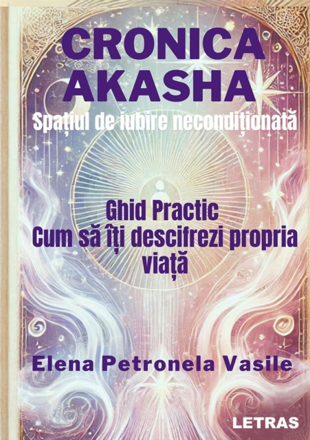 Cronica Akasha: Spatiul de iubire neconditionata