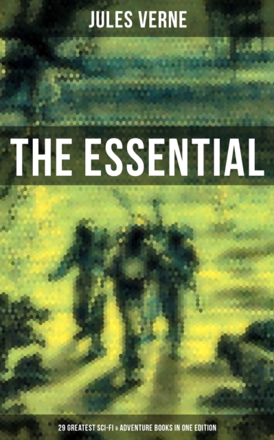 Essential Jules Verne: 29 Greatest Sci-Fi & Adventure Books in One Edition