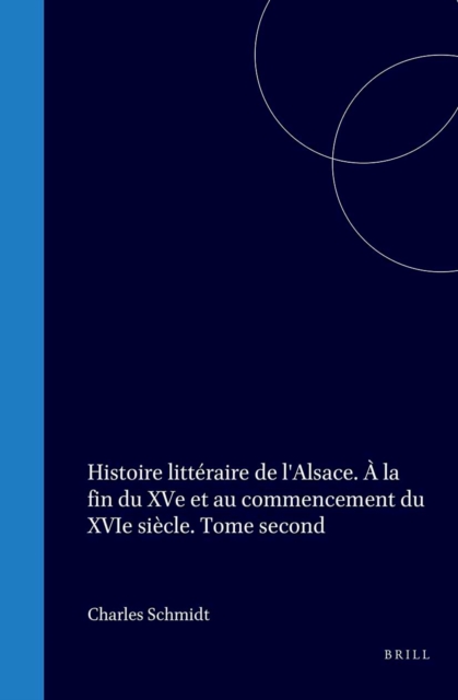 Histoire litteraire de l'Alsace. A la fin du XVe et au commencement du XVIe siecle