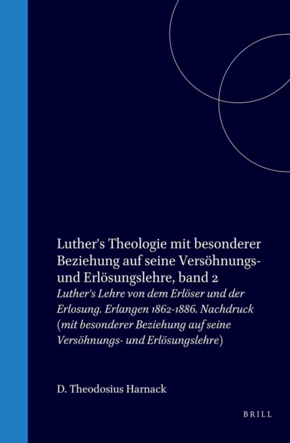 Luther's Theologie mit besonderer Beziehung auf seine Versohnungs- und Erlosungslehre