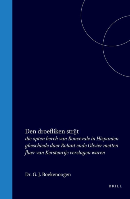 Den droefliken strijt die opten berch van Roncevale in Hispanien gheschiede daer Rolant ende Olivier metten fluer van Kerstenrijc verslagen waren