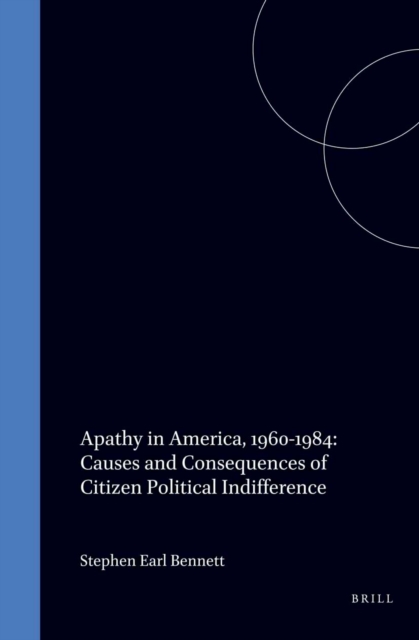 Apathy in America, 1960-1984: Causes and Consequences of Citizen Political Indifference