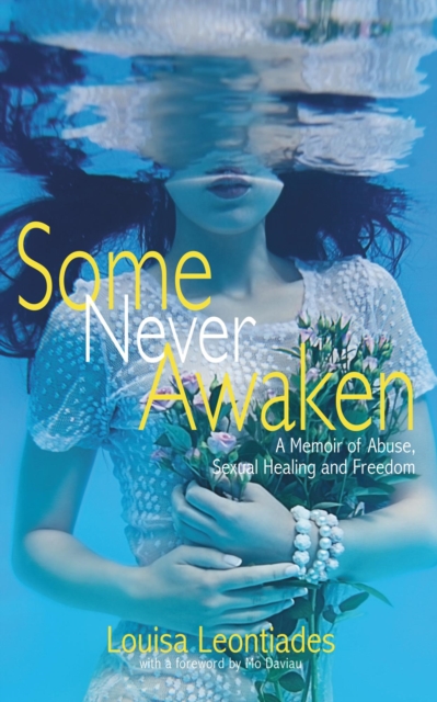 Some Never Awaken: A Memoir of Abuse, Sexual Healing and Freedom