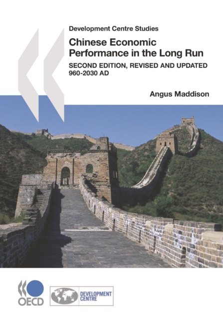 Development Centre Studies Chinese Economic Performance in the Long Run, 960-2030 AD, Second Edition, Revised and Updated