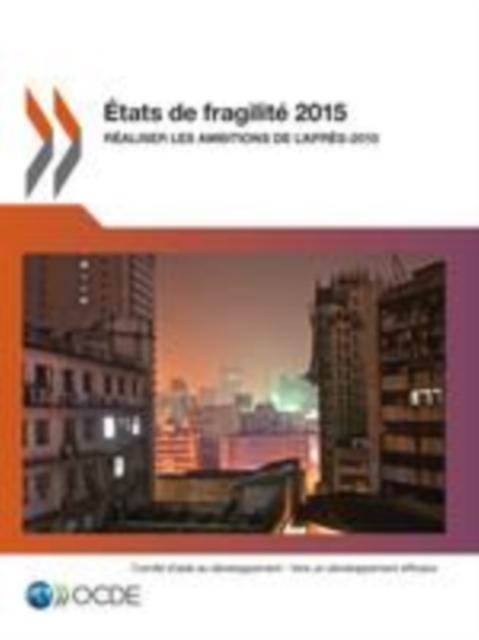 Etats de fragilite 2015 Realiser les ambitions de l'apres-2015