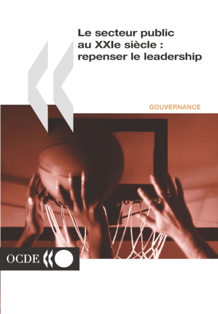 Le secteur public au XXIeme siecle : repenser le leadership