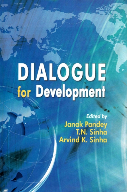 Dialogue for Development: Festschrift dedicated to Professor Jai B.R Sinha