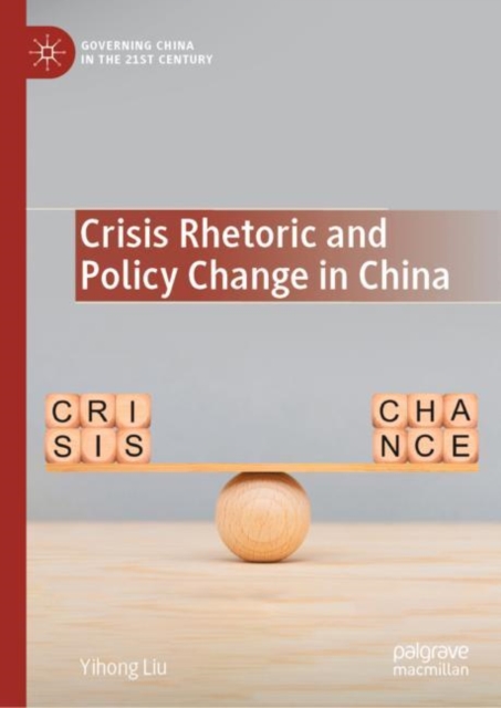 Crisis Rhetoric and Policy Change in China