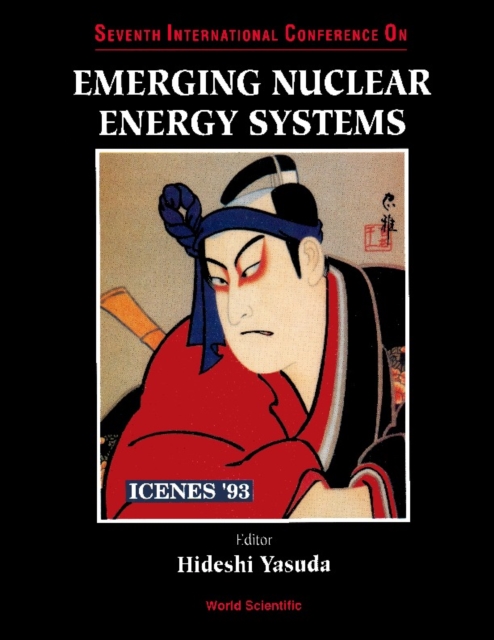 Emerging Nuclear Energy Ststems: Icenes '93 - Proceedings Of The Seventh International Conference