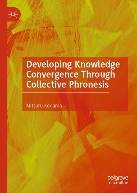 Developing Knowledge Convergence Through Collective Phronesis