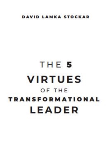 The 5 Virtues of the Transformational Leader